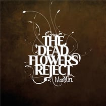 The Dead Flowers Reject