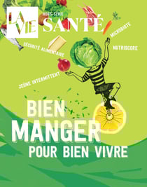 La Vie - Santé Hors-Série : Bien manger pour bien vivre