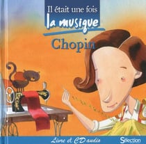 IL ETAIT UNE FOIS LA MUSIQUE : Chopin