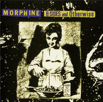 B Sides And Otherwise - 44 Unreleased Minutes From A Unique Band At It's Peak