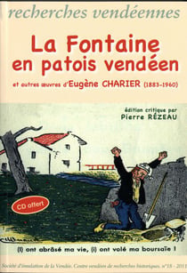 Recherches vendéennes n.18 : La Fontaine en patois vendéen et autres oeuvres d'Eugène Charier (1883-1960)