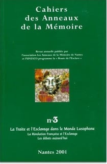 Cahiers des anneaux de la mémoire Tome 3 : la traite et l'esclavage dans le monde lusophone, la Révolution française et l'esclavage, les débats aujourd'hui