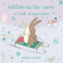 RABBITS IN THE SNOW - A BOOK OF OPPOSITES