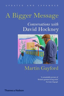 A bigger message : Conversations with David Hockney