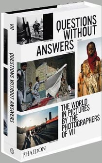 Questions without answers - the world in pictures by the photographers of VII