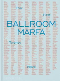 Ballroom Marfa: The First Twenty Years