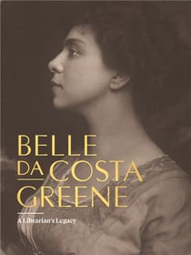 Belle da Costa Greene : A librarian's legacy