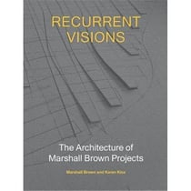 Recurrent visions the architecture of marshall brown projects