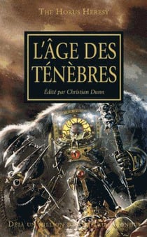 Warhammer 40.000 - the Horus Heresy Tome 16 : l'âge des ténèbres