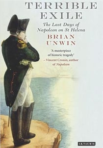 The terrible exile : the last days of napoleon on st helena