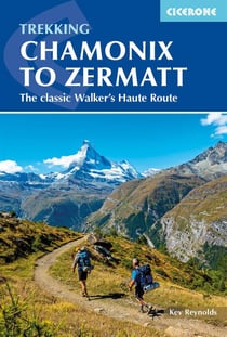 Chamonix to zermatt - the classic walker's haute route