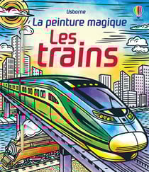 La peinture magique : Les trains - La peinture magique - dès 5 ans