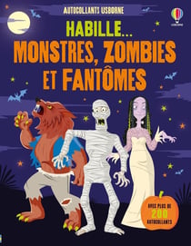 Habille... : Habille... Monstres, zombies et fantômes - dès 5 ans