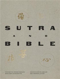 Sutra and bible : faith and the japanese american world war ii incarceration