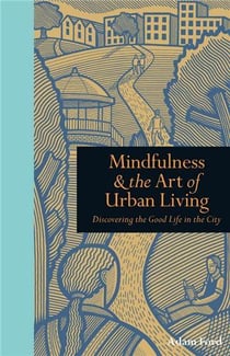 Mindfulness & the art of urban living