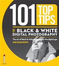 101 top tips for black & white digital photography