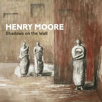 Henry Moore : Shadows on the wall