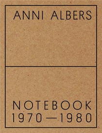 Anni Albers : notebook 1970-1980