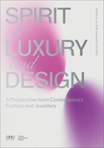Spirit of luxury and design : a perspective from contemporary fashion and jewelry
