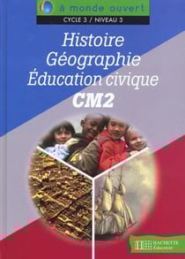 A monde ouvert - histoire, géographie et éducation civique - cm2 - cycle 3/niveau 3 - livre de l'élève