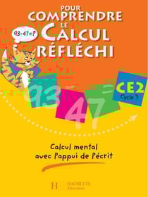 Pour comprendre le calcul réfléchi CE2 - Cahier élève - Ed.2006 : Calcul mental avec l'appui de l'écrit
