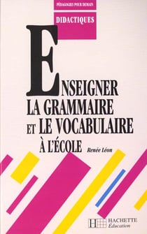 Enseigner la grammaire et le vocabulaire a l'ecole cycle 3