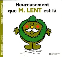 Heureusement que Monsieur Lent est là