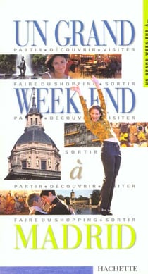 Un grand week-end : Madrid