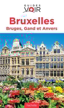 Guides voir : Bruxelles, Bruges, Gand et Anvers