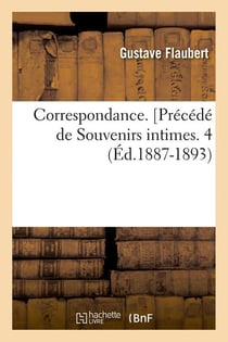 Correspondance - souvenirs intimes Tome 4