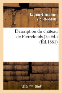 Description du chateau de pierrefonds (2e ed.) (ed.1861)