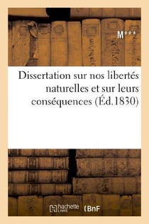 Dissertation sur nos libertés naturelles et sur leurs conséquences