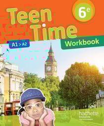 Teen Time : anglais - cycle 3 - 6e - workbook (édition 2017)