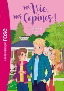Ma vie, mes copines, Tome 05 - L'amoureux secret
