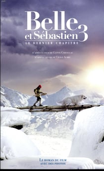 Belle et sébastien 3 - le denier chapitre - roman