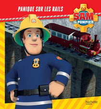 Sam le pompier : panique sur les rails