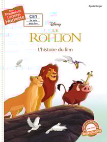 Mes premières lectures - CE1 je sais déjà lire : Le Roi Lion : l'histoire du film