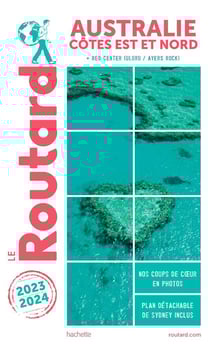 Guide du Routard : Australie côtes est et nord - + red center (Uluru / Ayers Rock) (édition 2023/2024)