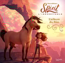Spirit - l'indomptable - l'album du film