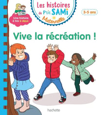 Les histoires de P'tit Sami maternelle : vive la récréation !