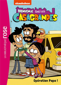 Bienvenue chez les Casagrandes Tome 7 : Opération Papa !