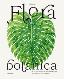 Flora botanica : Un guide illustré pour débuter l'aquarelle botanique