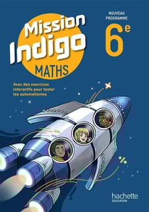 Mission indigo : Maths - 6e - Livre élève