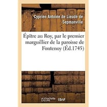 Épître au Roy, par le premier marguillier de la paroisse de Fontenoy