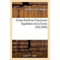 Coup d'oeil sur l'ancienne legislation de la corse