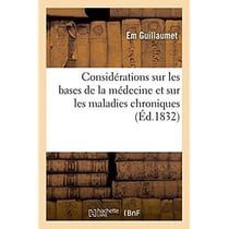 Considerations sur les bases de la medecine et sur les maladies chroniques