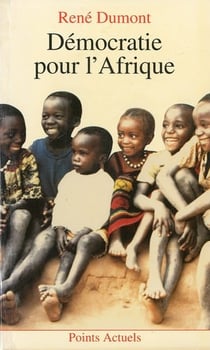 Démocratie pour l'Afrique. La longue marche de l'Afrique noire vers la liberté