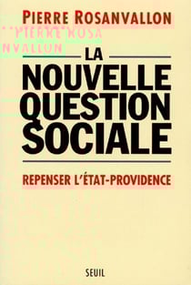 La nouvelle question sociale - repenser l'état-providence