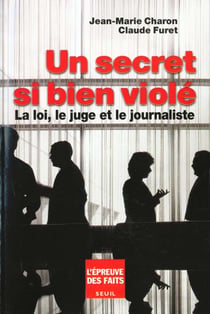 Un secret si bien viole. la loi, le juge et le journaliste