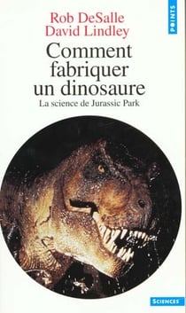 Comment fabriquer un dinosaure. la science de jurassic park